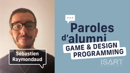 Paroles d'Alumni | Sébastien RAYMONDAUD | Game & Design Programming